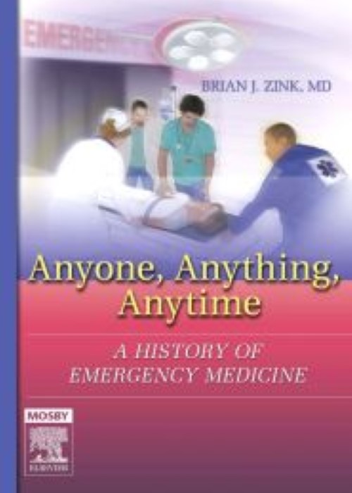 Anyone, Anything, Anytime: A History of Emergency Medicine 1ed