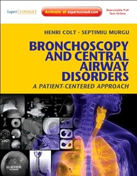 Bronchoscopy and Central Airway Disorders: A Patient-Centered Approach: Expert Consult Online and Print 1ed