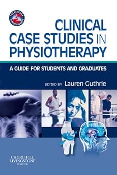 Clinical Case Studies in Physiotherapy: A Guide for Students and Graduates 1ed