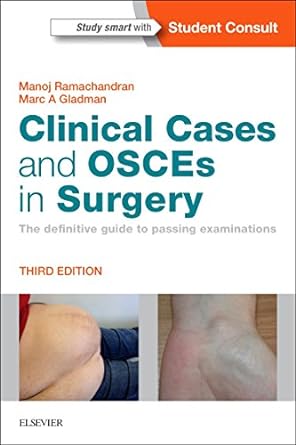 Clinical Cases and OSCEs in Surgery: The definitive guide to passing examinations 3ed