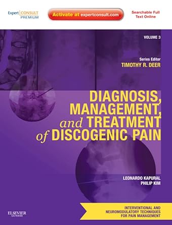 Diagnosis, Management, and Treatment of Discogenic Pain: VOL 3: A VOL in the Interventional and Neuromodulatory Techniques for Pain Management Series; Expert Consult Premium Edition -- Enhanced Online Features and Print 1ed