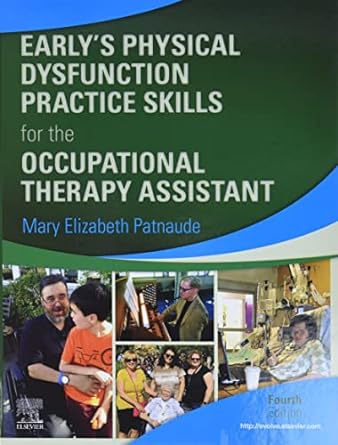 Early’s Physical Dysfunction Practice Skills for the Occupational Therapy Assistant: 4ed