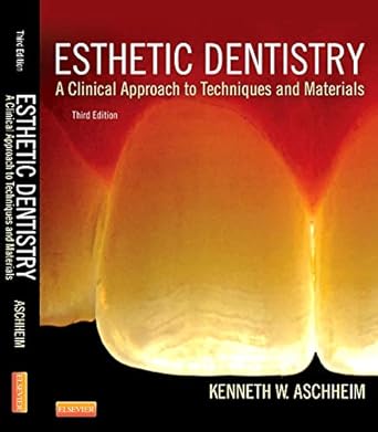 Esthetic Dentistry: A Clinical Approach to Techniques and Materials 3ed