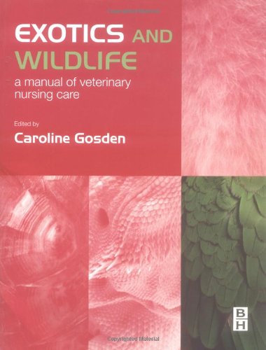 Exotics and Wildlife: A Manual of Veterinary Nursing Care 1ed