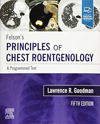 Felson's Principles of Chest Roentgenology, A Programmed Text: A Programmed Text 5ed