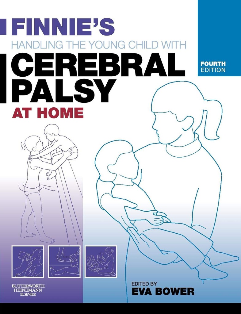 Finnie's Handling the Young Child with Cerebral Palsy at Home: 4ed