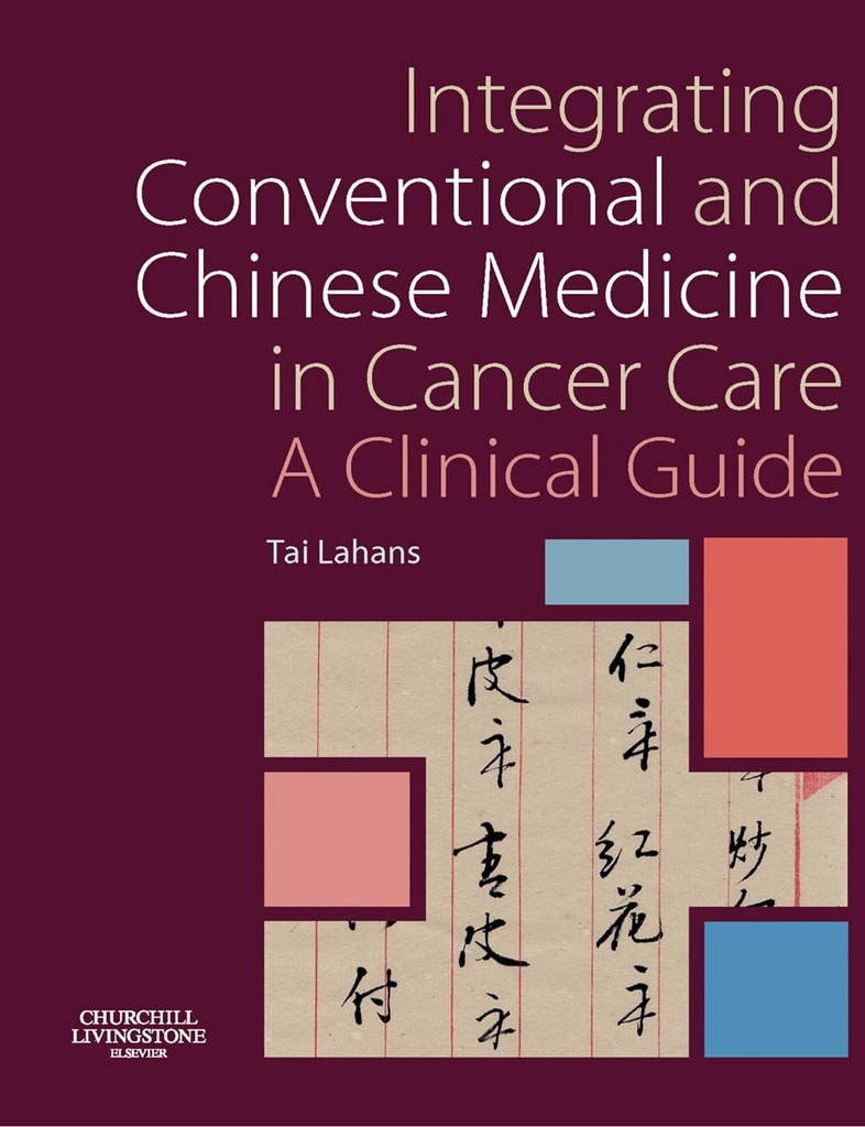 Integrating Conventional and Chinese Medicine in Cancer Care: A Clinical Guide 1ed