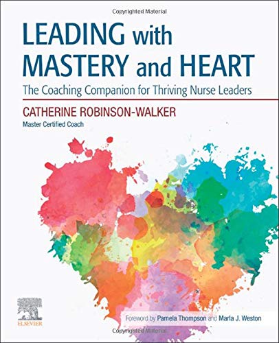 Leading with Mastery and Heart: The Coaching Companion for Thriving Nurse Leaders 1ed