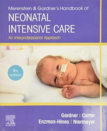 Merenstein and Gardner's Handbook of Neonatal Intensive Care: An Interprofessional Approach 9ed