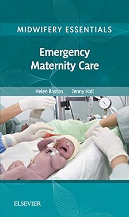 Midwifery Essentials: Emergency Maternity Care: VOL 6 1ed