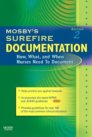 Mosby's Surefire Documentation: How, What, and When Nurses Need To Document 2ed