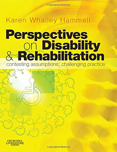 Perspectives on Disability and Rehabilitation: Contesting Assumptions, Challenging Practice 1ed