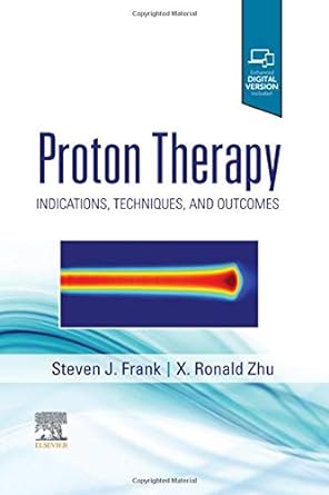 Proton Therapy: Indications, Techniques and Outcomes 1ed