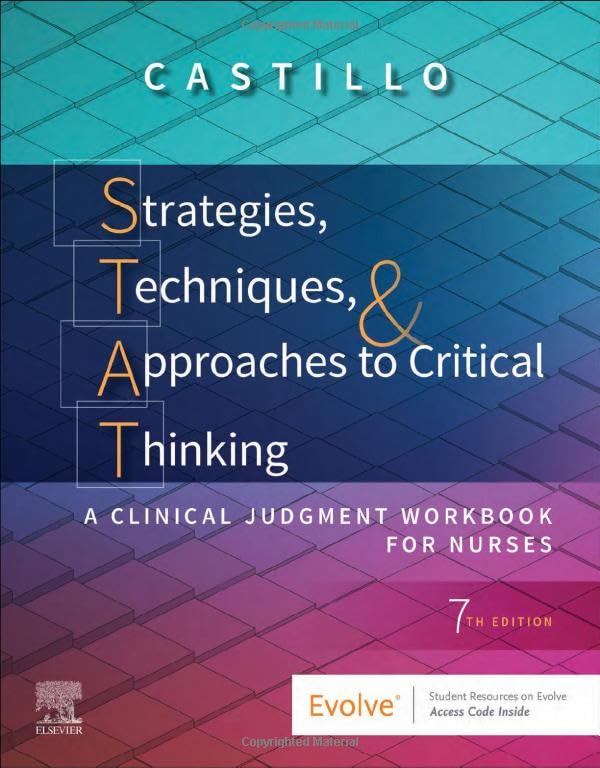 Strategies, Techniques, and Approaches to Critical Thinking: A Clinical Judgment Workbook for Nurses 7ed