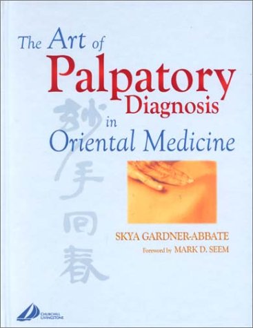 The Art of Palpatory Diagnosis in Oriental Medicine: 1ed