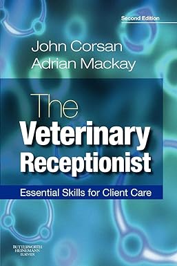 The Veterinary Receptionist: Essential Skills for Client Care 2ed