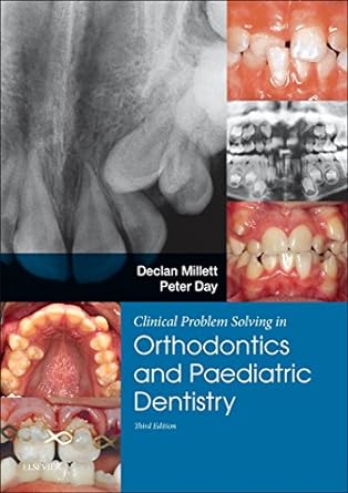 Clinical Problem Solving in Dentistry: Orthodontics and Paediatric Dentistry: 3ed