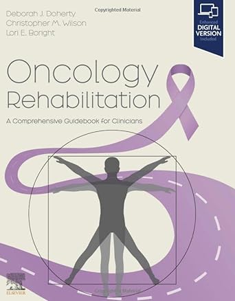 Oncology Rehabilitation: A Comprehensive Guidebook for Clinicians 1ed