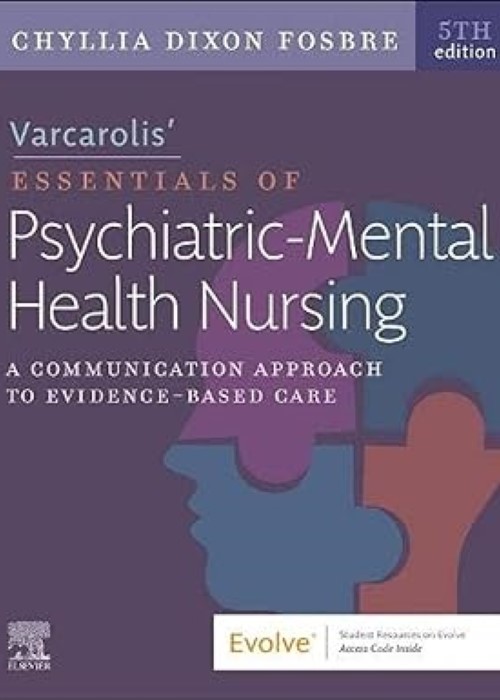 Varcarolis’ Essentials of Psychiatric Mental Health Nursing: A Communication Approach to Evidence-Based Care 5ed