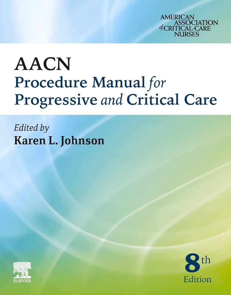 AACN Procedure Manual for Progressive and Critical Care: 8ed