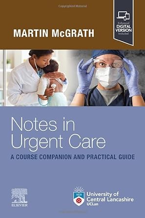 Notes in Urgent Care A Course Companion and Practical Guide: 1ed