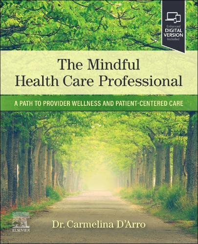 The Mindful Health Care Professional: A Path to Provider Wellness and Patient-centered Care 1ed