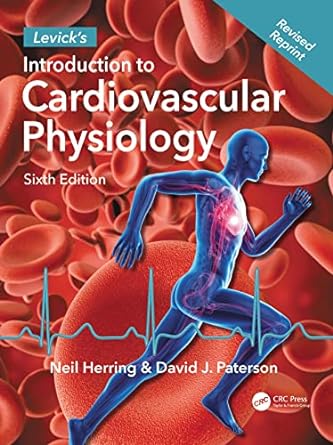 Levick's Introduction to Cardiovascular Physiology, 6/e