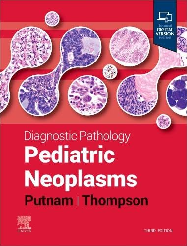 Diagnostic Pathology: Pediatric Neoplasms: 3ed