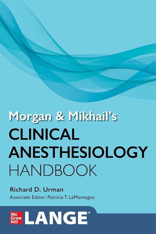 MORGAN MIKHAIL'S CLINICAL ANESTHESIOLOGY HANDBOOK