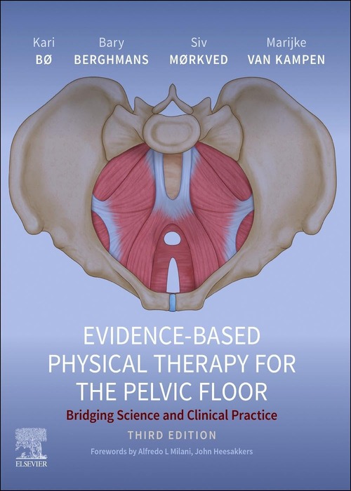 Evidence-Based Physical Therapy for the Pelvic Floor: Bridging Science and Clinical Practice 3ed