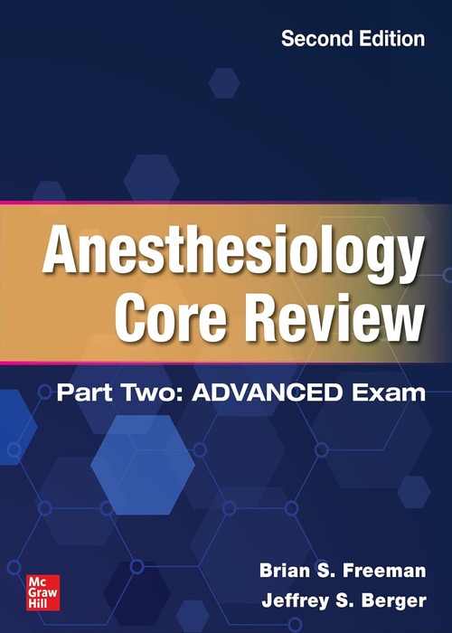 ANESTHESIOLOGY CORE REVIEW: PART 2, ADVANCED EXAM, 2E