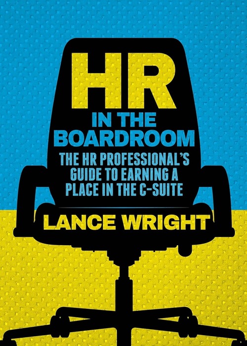 HR in the Boardroom: The HR Professional’s Guide to Earning a Place in the C-Suite