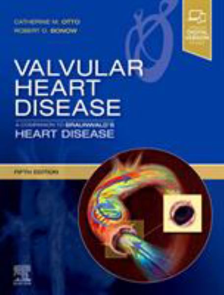 Valvular Heart Disease: A Companion to Braunwald's Heart Disease, 5/e