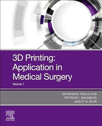 [B9780323661645] 3D Printing: Applications in Medicine and Surgery: 1ed