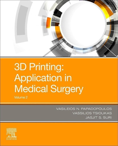 [B9780323661935] 3D Printing: Applications in Medicine and Surgery VOL 2: 1ed