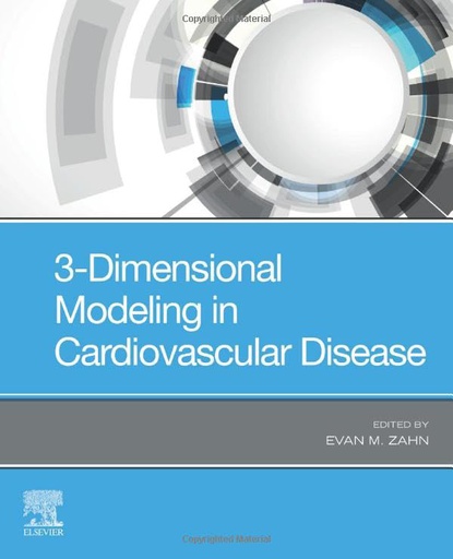 [B9780323653916] 3-Dimensional Modeling in Cardiovascular Disease: 1ed