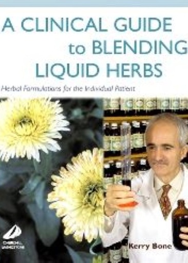 [B9780443066320] A Clinical Guide to Blending Liquid Herbs: Herbal Formulations for the Individual Patient 1ed