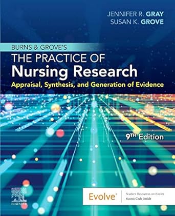 [B9780323749794] Burns and Grove's The Practice of Nursing Research: Appraisal, Synthesis, and Generation of Evidence 9ed