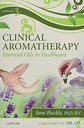 Clinical Aromatherapy: Essential Oils in Healthcare 3ed