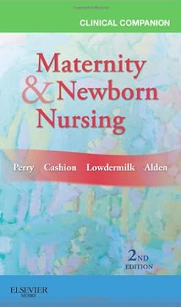 [B9780323077996] Clinical Companion for Maternity and Newborn Nursing: 2ed