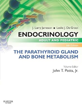 [B9780323240635] Endocrinology Adult and Pediatric: The Parathyroid Gland and Bone Metabolism: 6ed