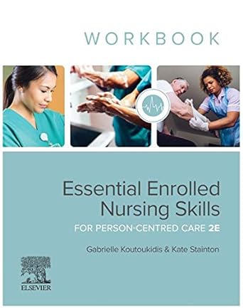 [B9780729543309] Essential Enrolled Nursing Skills for Person-Centred Care WorkBook: 2ed