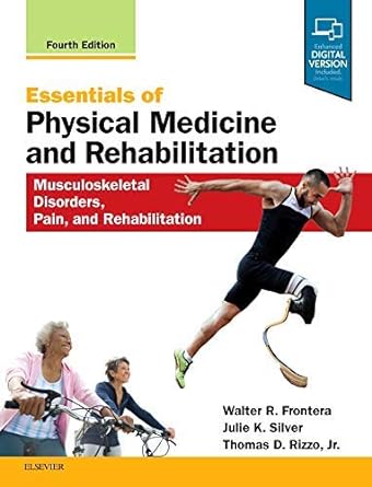 [B9780323549479] Essentials of Physical Medicine and Rehabilitation: Musculoskeletal Disorders, Pain, and Rehabilitation 4ed