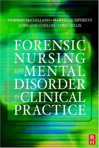 [B9780750643092] Forensic Nursing and Mental Disorder: Clinical Practice 1ed