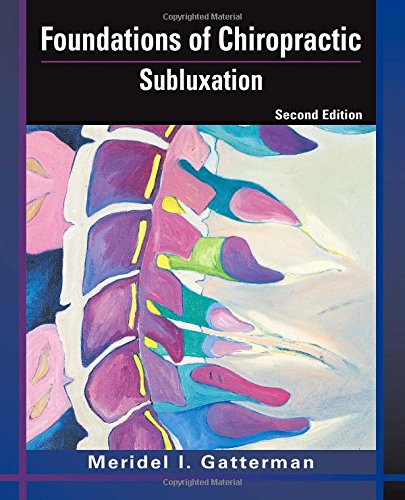 [B9780323026482] Foundations of Chiropractic: Subluxation 2ed