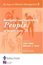 Managing and Supporting People in Health Care: Six Steps to Effective Management Series 1ed