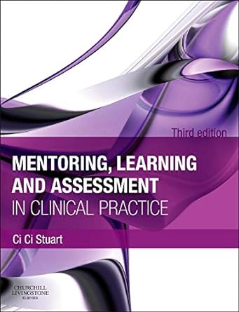 [B9780702041952] Mentoring, Learning and Assessment in Clinical Practice: A Guide for Nurses, Midwives and Other Health Professionals 3ed