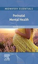 Midwifery Essentials: Perinatal Mental Health: VOL 9 1ed