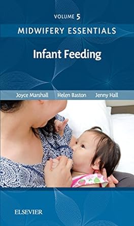 [B9780702071010] Midwifery Essentials: Infant feeding: VOL 5 1ed