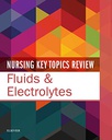 Nursing Key Topics Review: Fluids and Electrolytes: 1ed